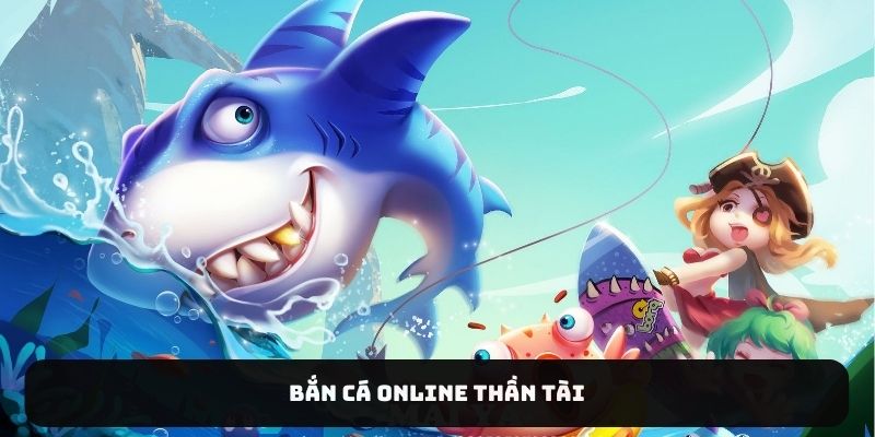 Bắn cá online Thần tài