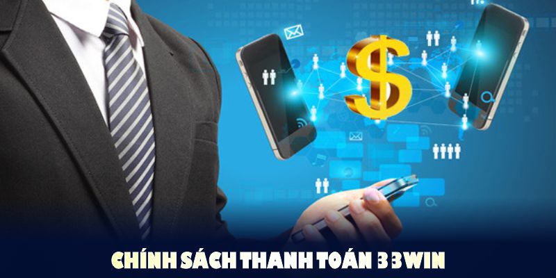 Chính Sách Thanh Toán 33WIN - Sự Chỉn Chu Đem Đến Tiện Lợi