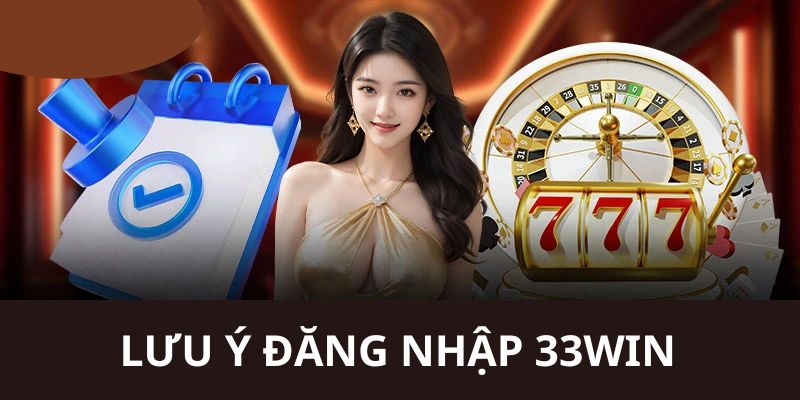 Những nội dung mà người chơi cần lưu ý khi truy cập tài khoản