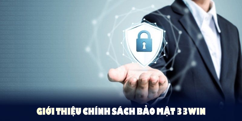 Giới thiệu chính sách bảo mật 33WIN dành cho tân thủ mới tham gia