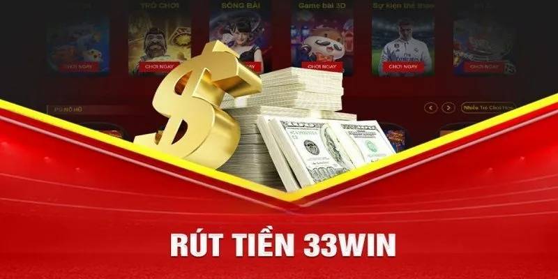 Hướng Dẫn Chi Tiết Cách Rút Tiền 33win An Toàn Và Nhanh Chóng