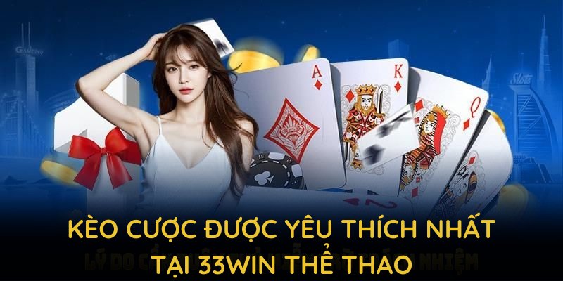 Các loại kèo cược được yêu thích nhất tại 33WIN thể thao