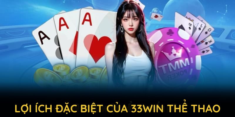 Những lợi ích đặc biệt của 33WIN thể thao