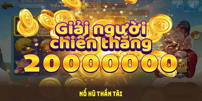 Nổ Hũ Thần Tài: Tính Năng Độc Đáo Và Chiến Thuật Thắng Lớn
