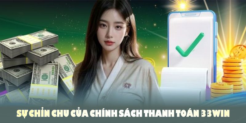 Sự chỉn chu của chính sách thanh toán 33WIN đến từ các tính năng 