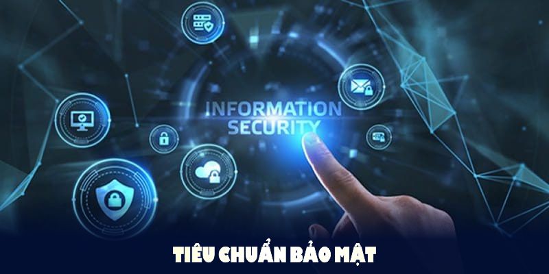 Tiêu chuẩn bảo mật mang đến môi trường an toàn
